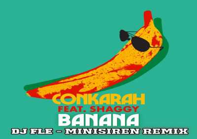 Conkarah, Shaggy - Banana (feat. Shaggy) [DJ FLe - Minisiren Remix]