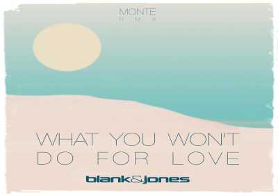 Blank & Jones - What You Won't Do for Love (Monte Remix)