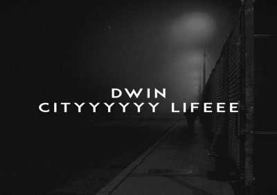 Dwin - Cityyyyyy Lifeee