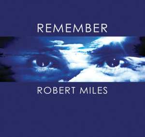 Альбом Remember Robert Miles исполнителя Robert Miles