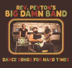 Альбом Dance Songs for Hard Times исполнителя Reverend Peytons Big Damn Band