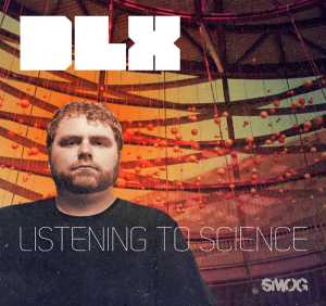 Альбом Listening to Science исполнителя Dlx