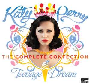 Альбом Katy Perry - Teenage Dream: The Complete Confection исполнителя Katy Perry