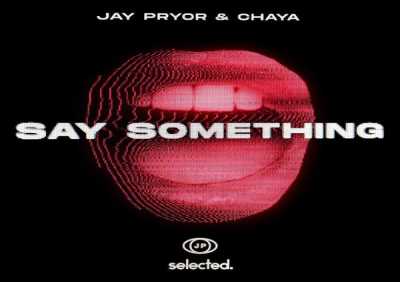 Jay Pryor, Chaya - Say Something (Club Mix)