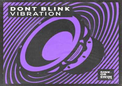 DONT BLINK - VIBRATION