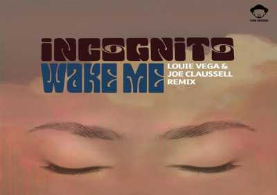 Incognito, Louie Vega, Joe Claussell - Wake Me (Louie Vega & Joe Claussell Remix)