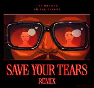 The Weeknd, Ariana Grande - Save Your Tears (Remix)