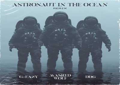 Masked Wolf, G Eazy, DDG - Astronaut In The Ocean Remix (feat. G-Eazy & DDG)