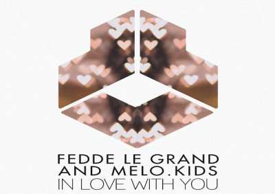 Fedde Le Grand, Melo.Kids - In Love With You (Radio Edit)