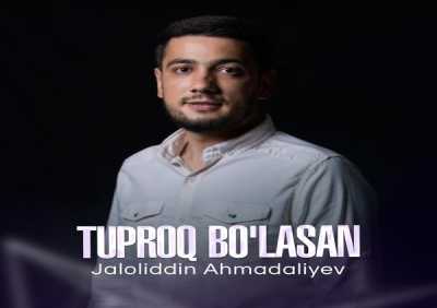 Jaloliddin Ahmadaliyev - Tuproq Bo'lasan
