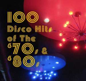 Альбом 100 Disco Hits of the '70s & '80s (Re-Recorded Versions) исполнителя Various Artists