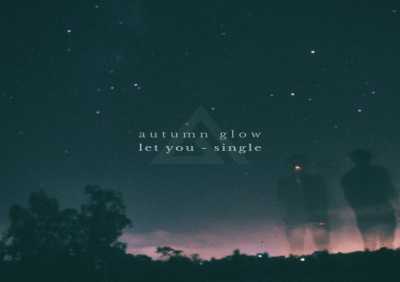 Autumn Glow - Let You