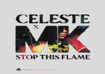 Celeste, MK - Stop This Flame (Celeste x MK Extended)