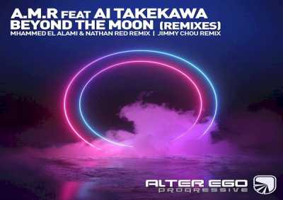 A M R, AI Takekawa - Beyond The Moon (Mhammed El Alami & Nathan Red Remix)