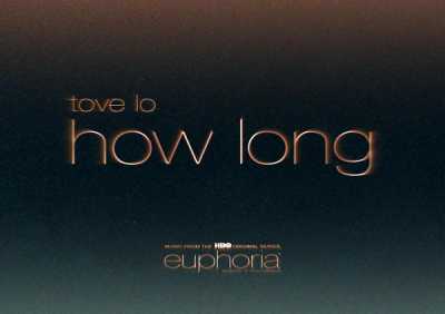 Tove Lo - How Long (From"Euphoria" An HBO Original Series)