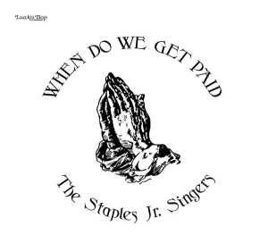 Альбом When Do We Get Paid исполнителя The Staples Jr. Singers