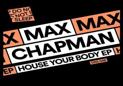Max Chapman - House Your Body (Edit)