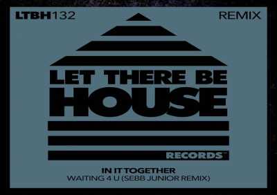 In It Together, Sebb Junior - Waiting 4 U (Sebb Junior Extended Remix)