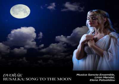 Musica Sancta Ensemble, Liran Mendel, Jovana Stosic, Elena Patsalidou - Rusalka, Op. 114: "Song to the Moon"