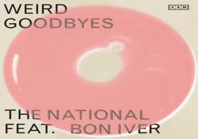 The National, Bon Iver - Weird Goodbyes (feat. Bon Iver)