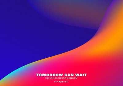 Johan K, Rinat Bibikov - Tomorrow Can Wait