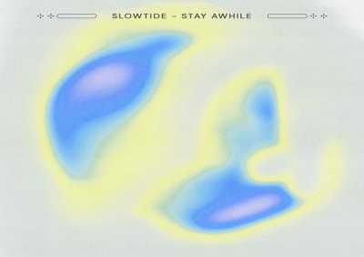 Slowtide - Stay Awhile