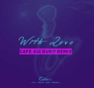 Cafe 432, Tracey Jane Campbell - With Love (Cafe 432 Bump Radio Remix)