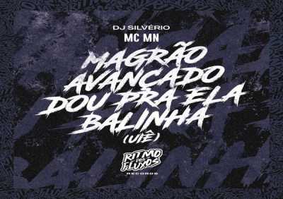 MC MN, DJ Silvério - Magrão Avançado Dou pra Ela Balinha (Uiê)