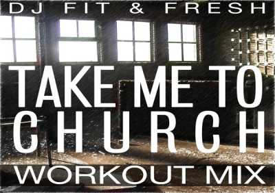 DJ Fit & Fresh - Take Me to Church (Workout Mix)