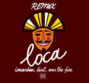 Imanbek, EVEN THE FOE - Loca [Remix]