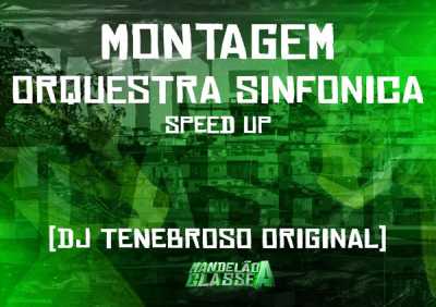 DJ TENEBROSO ORIGINAL - Montagem Orquestra Sinfonica (Speed Up)
