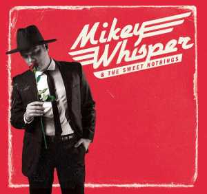 Альбом Mikey Whisper & the Sweet Nothings исполнителя Mike Fuller, Mikey Whisper & the Sweet Nothings