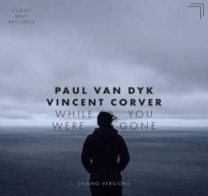Paul van Dyk, Vincent Corver - While You Were Gone (Piano Version)