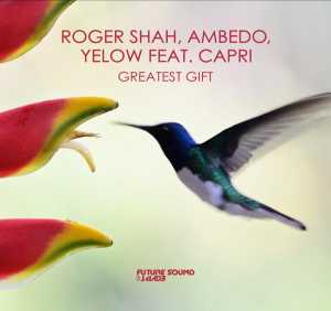Сингл Greatest Gift исполнителя Ambedo, Yelow, Roger Shah