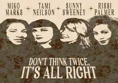 Sunny Sweeney, Miko Marks, Rissi Palmer, Tami Neilson - Don't Think Twice, It's All Right