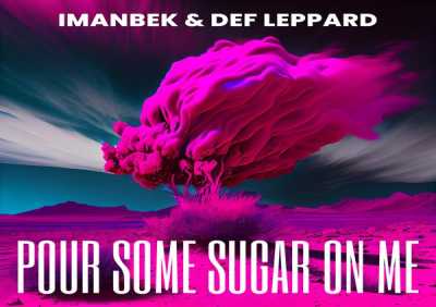 Imanbek, Def Leppard - Pour Some Sugar On Me (Extended Mix)