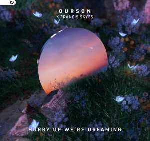 Ourson, Francis Skyes - Hurry Up We're Dreaming