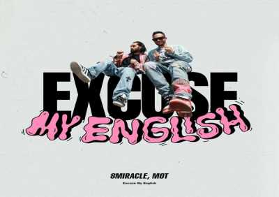 8 MIRACLE, МОТ - Excuse My English