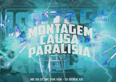MC Da 12, MC Vuk Vuk, DJ Derek XX - Montagem Causa Paralisia