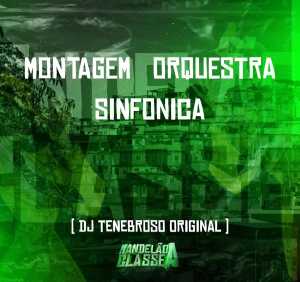 DJ TENEBROSO ORIGINAL - Montagem Orquestra Sinfonica