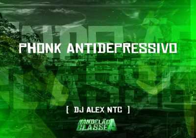 DJ Alex NTC - Phonk Antidepressivo