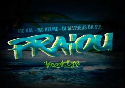 MC Kal, MC Kelme, DJ MATHEUS DA SUL - Praiou