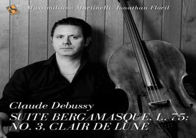 Massimiliano Martinelli, Jonathan Floril - Suite Bergamasque, L. 75: No. 3, Clair de lune (Arr. for Cello and Piano by Mischa Maisky)