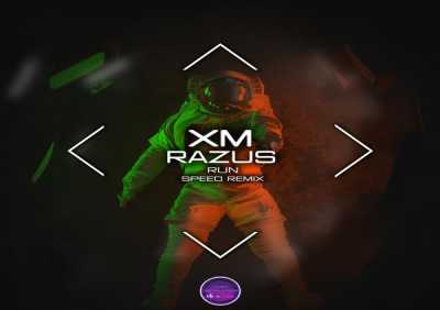 Xm, Razus - Run (Speed Remix)