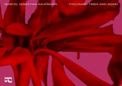 Marcel Sebastian Kaufmann - Thousand Times And Again
