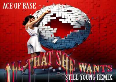 Ace of Base, STILL YOUNG - All That She Wants (Still Young Remix)