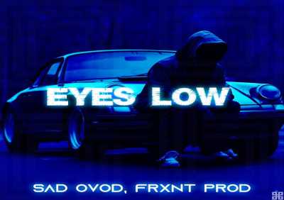 SAD OVOD, FRXNT Prod - Eyes Low