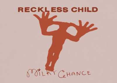 Milky Chance - Reckless Child