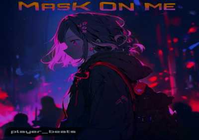Player_beats - MASK ON ME