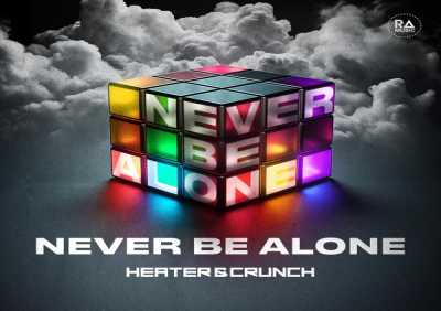Heater & Crunch - Never Be Alone